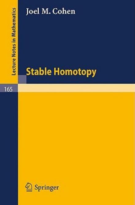 Stable Homotopy - Lecture Notes in Mathematics - Joel M. Cohen - Books - Springer-Verlag Berlin and Heidelberg Gm - 9783540051923 - 1970