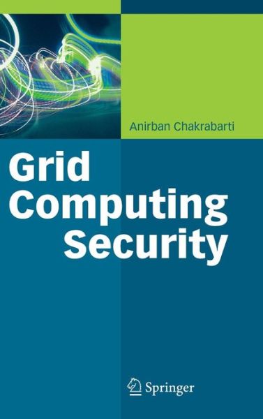 Cover for Anirban Chakrabarti · Grid Computing Security (Hardcover Book) [2007 edition] (2007)