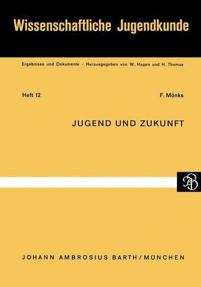Cover for F Moenks · Jugend Und Zukunft - Wissenschaftliche Jugendkunde (Pocketbok) [1967 edition] (1968)