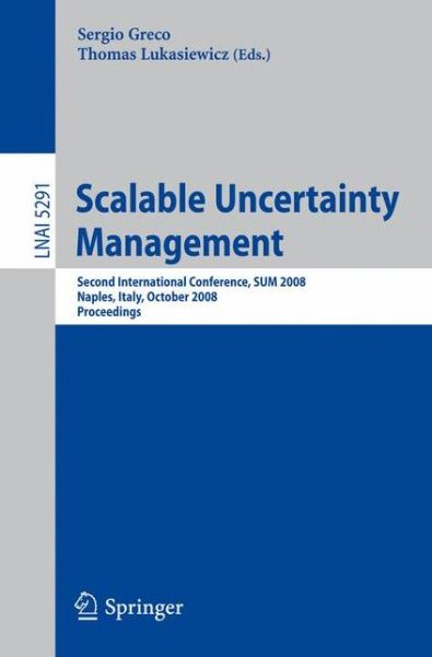 Cover for Sergio Greco · Scalable Uncertainty Management: Second International Conference, SUM 2008, Naples, Italy, October 1-3, 2008, Proceedings - Lecture Notes in Computer Science (Paperback Book) [2008 edition] (2008)