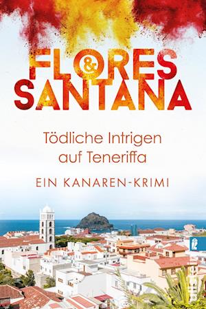 Cover for Flores &amp; Santana · Tödliche Intrigen auf Teneriffa (Calderón und Rodriguez ermitteln 2) (Buch) (2024)