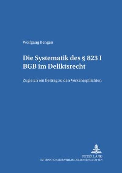 Cover for Bengen Wolfgang Bengen · Die Systematik des  823 I BGB im Deliktsrecht: Zugleich ein Beitrag zu den Verkehrspflichten (Paperback Book) [German edition] (2001)