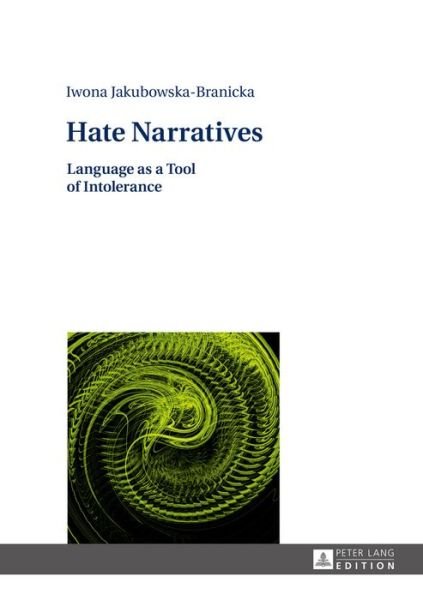 Cover for Iwona Jakubowska-Branicka · Hate Narratives: Language as a Tool of Intolerance (Hardcover bog) [New edition] (2016)