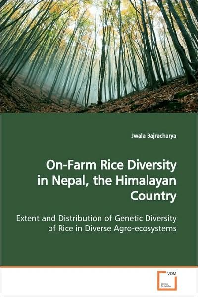 Cover for Jwala Bajracharya · On-farm Rice Diversity in Nepal, the Himalayan Country: Extent and Distribution of Genetic Diversity of Rice in Diverse Agro-ecosystems (Taschenbuch) (2009)