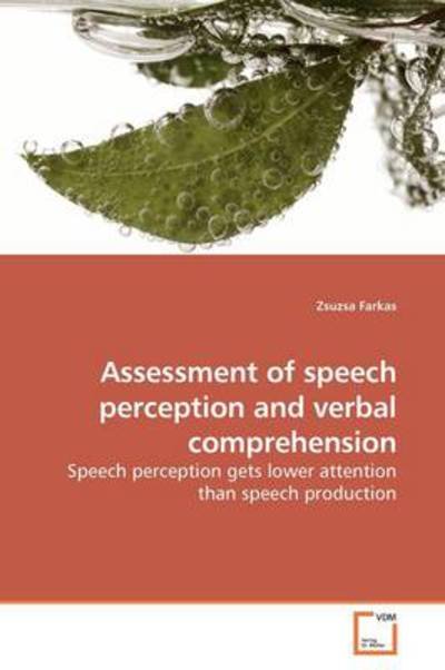 Cover for Zsuzsa Farkas · Assessment of Speech Perception and Verbal Comprehension: Speech Perception Gets Lower Attention Than Speech Production (Taschenbuch) (2009)