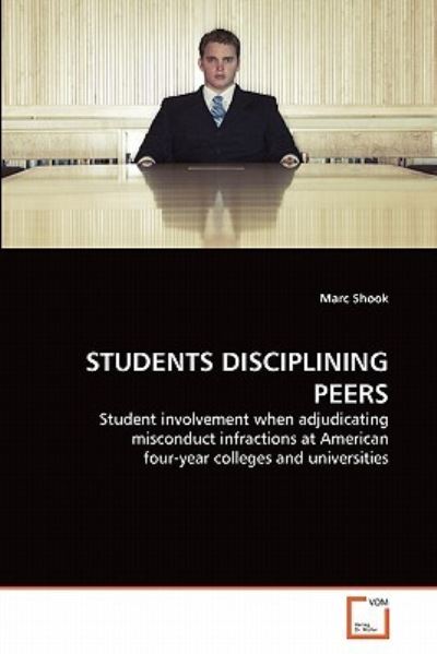 Cover for Marc Shook · Students Disciplining Peers: Student Involvement when Adjudicating Misconduct Infractions at American Four-year Colleges and Universities (Paperback Bog) (2011)