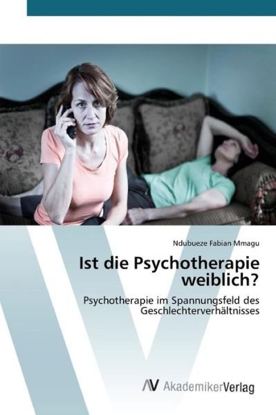 Cover for Mmagu Ndubueze Fabian · Ist Die Psychotherapie Weiblich? (Taschenbuch) (2015)