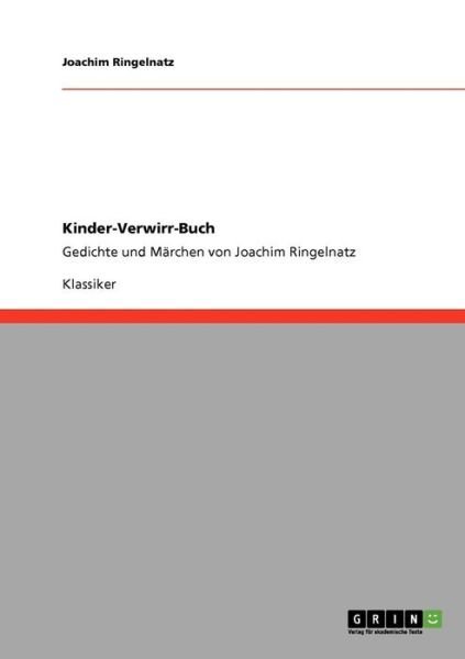 Kinder-verwirr-buch - Joachim Ringelnatz - Books - GRIN Verlag - 9783640252923 - January 27, 2009