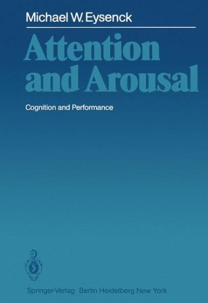 Michael Eysenck · Attention and Arousal: Cognition and Performance (Taschenbuch) [Softcover reprint of the original 1st ed. 1982 edition] (2012)