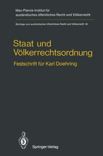 Cover for Kay Hailbronner · Staat Und Voelkerrechtsordnung: Festschrift Fur Karl Doehring - Beitrage Zum Auslandischen OEffentlichen Recht Und Voelkerrech (Taschenbuch) [Softcover Reprint of the Original 1st 1989 edition] (2011)