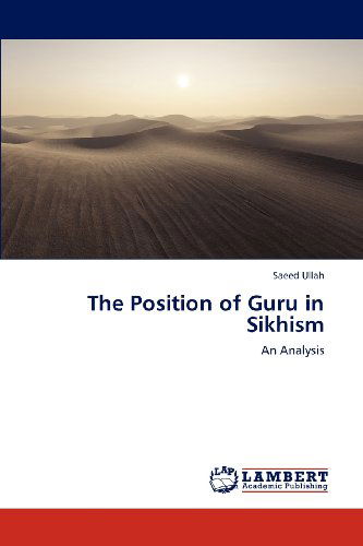 Cover for Saeed Ullah · The Position of Guru in Sikhism: an Analysis (Paperback Book) (2012)