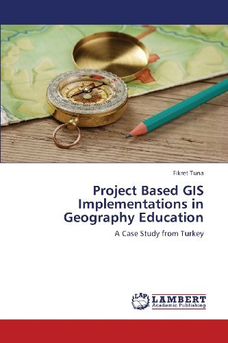 Cover for Fikret Tuna · Project Based Gis Implementations in Geography Education: a Case Study from Turkey (Pocketbok) (2013)