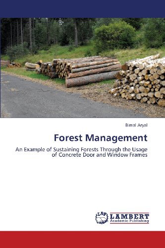 Cover for Bimal Aryal · Forest Management: an Example of Sustaining Forests Through the Usage of Concrete Door and Window Frames (Taschenbuch) (2013)