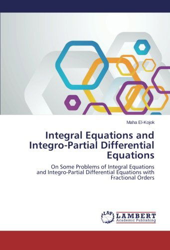 Cover for Maha El-kojok · Integral Equations and Integro-partial Differential Equations: on Some Problems of Integral Equations and Integro-partial Differential Equations with Fractional Orders (Paperback Book) (2015)