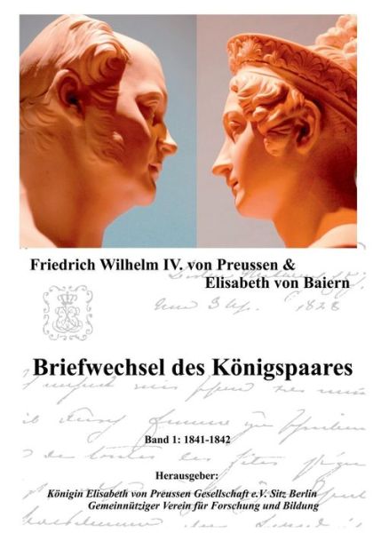 Cover for Friedrich Wilhelm IV Von Preussen · Briefwechsel des Koenigspaares: Band 1: 1841-1842 (Paperback Book) [German edition] (2014)