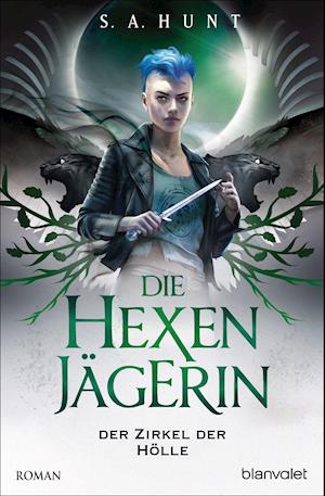 Cover for S. A. Hunt · Die Hexenjägerin - Der Zirkel der Hölle (Paperback Book) (2022)