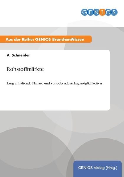 Rohstoffmarkte - A Schneider - Books - Gbi-Genios Verlag - 9783737947923 - July 15, 2015