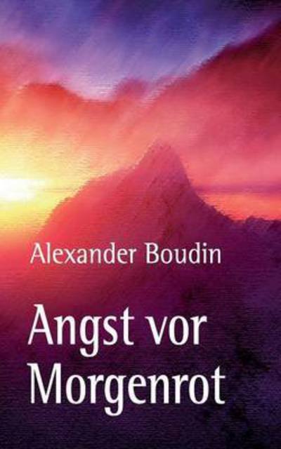 Cover for Alexander Boudin · Angst vor Morgenrot: Eine Liebe im Krieg (Paperback Bog) (2016)