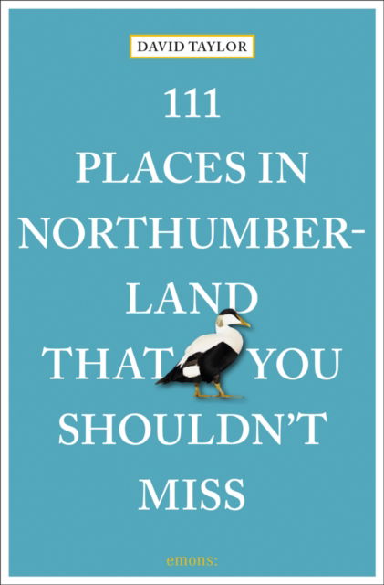 111 Places in Northumberland That You Shouldn't Miss - 111 Places - David Taylor - Bücher - Emons Verlag GmbH - 9783740817923 - 30. Juni 2023