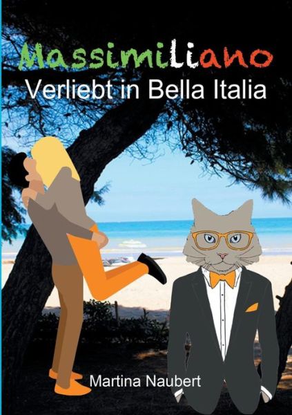 Cover for Martina Naubert · Massimiliano Verliebt in Bella Italia: Humorvolle deutsch-italienische Liebeskomoedie in Italien mit Geist, Witz und Kater (Paperback Book) (2021)