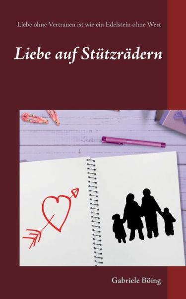 Cover for Gabriele Boeing · Liebe auf Stutzradern: Liebe ohne Vertrauen ist wie ein Edelstein ohne Wert (Paperback Book) (2020)