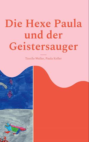 Cover for Tassilo Weller · Die Hexe Paula und der Geistersauger (Hardcover Book) (2022)