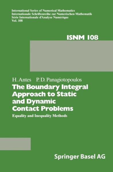 The Boundary Integral Methods for Statistic and Dynamic Contact Problems: Equality and Inequality Methods (International Series of Numerical Mathematics) - P.d. Panagiotopoulos - Livres - Birkhäuser Basel - 9783764325923 - 31 juillet 1992