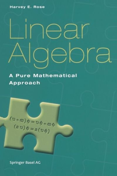 Harvey E. Rose · Linear Algebra: A Pure Mathematical Approach (Pocketbok) [Softcover reprint of the original 1st ed. 2002 edition] (2002)