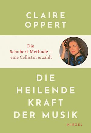 Die heilende Kraft der Musik - Claire Oppert - Books - S. Hirzel Verlag GmbH - 9783777633923 - November 14, 2023