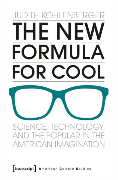 Cover for Judith Kohlenberger · The New Formula For Cool: Science, Technology, and the Popular in the American Imagination - American Culture Studies (Paperback Book) (2015)