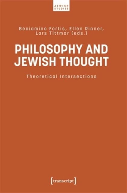 Philosophy and Jewish Thought: Theoretical Intersections -  - Books - Transcript Verlag - 9783837672923 - November 1, 2024