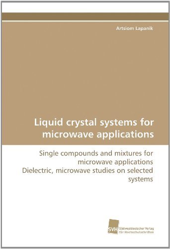 Cover for Artsiom Lapanik · Liquid Crystal Systems for Microwave Applications: Single Compounds and Mixtures for Microwave Applications Dielectric, Microwave Studies on Selected Systems (Paperback Book) (2010)
