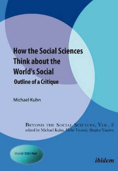 Cover for Michael Kuhn · How the Social Sciences Think About the World's Social: Outline of a Critique (Pocketbok) (2016)