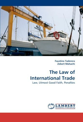 Cover for Zebert Mahachi · The Law of International Trade: Law, Utmost Good Faith, Penalties (Taschenbuch) (2010)