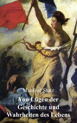 Cover for Manfred Stutz · Von Lugen der Geschichte und Wahrheiten des Lebens: Das WolfSpiel (Paperback Book) [German edition] (2017)