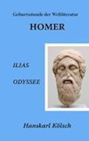 Homer - Ilias und Odyssee - Die - Kölsch - Bøger -  - 9783842382923 - 