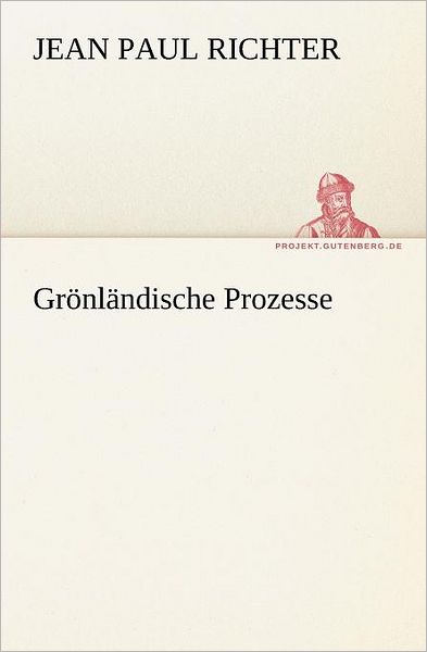 Cover for Jean Paul Richter · Grönländische Prozesse (Tredition Classics) (German Edition) (Paperback Book) [German edition] (2012)