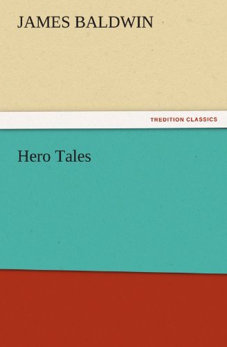 Cover for James Baldwin · Hero Tales (Tredition Classics) (Pocketbok) (2011)