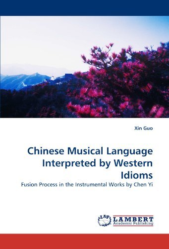 Cover for Xin Guo · Chinese Musical Language Interpreted by Western Idioms: Fusion Process in the Instrumental Works by Chen Yi (Paperback Bog) (2011)