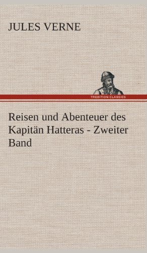 Cover for Jules Verne · Reisen Und Abenteuer Des Kapitan Hatteras - Zweiter Band (Hardcover Book) [German edition] (2013)