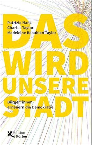 Das wird unsere Stadt - Patrizia Nanz - Books - Edition Körber - 9783896842923 - January 17, 2022