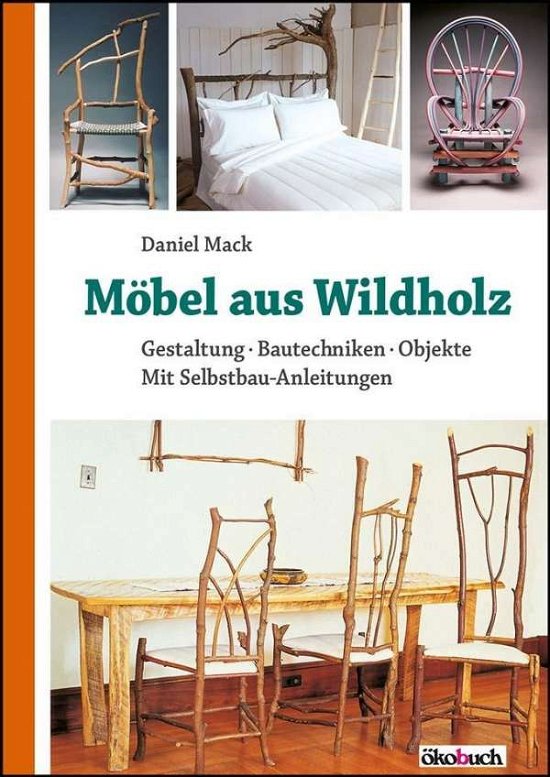 Möbel aus Wildholz - Mack - Bøger -  - 9783936896923 - 