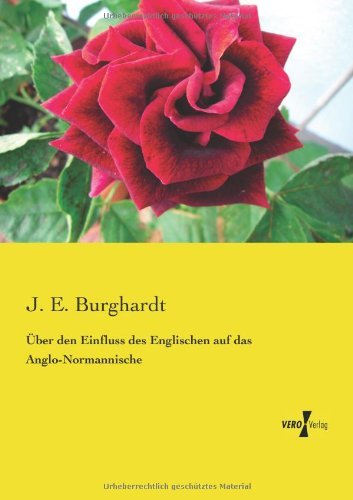 UEber den Einfluss des Englischen auf das Anglo-Normannische - J E Burghardt - Bøger - Vero Verlag - 9783956104923 - 18. november 2019