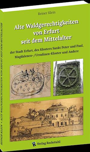 Alte Waldgerechtigkeiten von Erfurt seit dem Mittelalter - Reiner Klein - Bøger - Verlag Rockstuhl - 9783959666923 - 1. december 2023