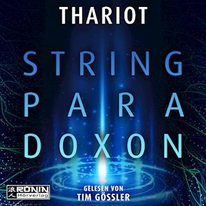 Das String-Paradoxon - Thariot - Audio Book - Ronin-Hörverlag, ein Imprint von Omondi  - 9783961546923 - March 5, 2024