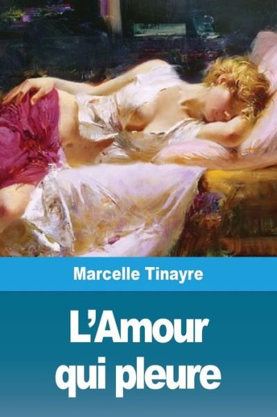 Cover for Marcelle Tinayre · L'Amour qui pleure (Paperback Book) (2019)