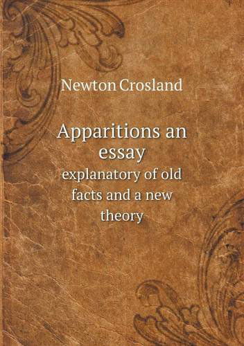 Cover for Newton Crosland · Apparitions an Essay Explanatory of Old Facts and a New Theory (Paperback Book) (2013)