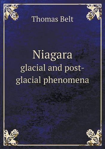 Cover for Thomas Belt · Niagara Glacial and Post-glacial Phenomena (Taschenbuch) (2013)