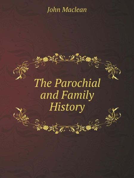 Cover for John Maclean · The Parochial and Family History (Pocketbok) (2014)