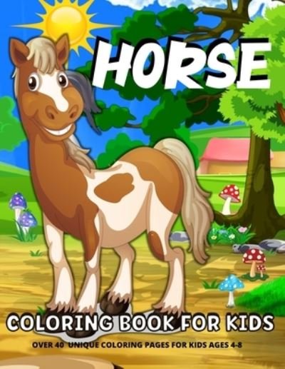 Cover for Margaret Cashien Barry · Horse Coloring Book For Kids: Fun Horses Coloring Book For Kids Ages 4-8Horses And Ponies Coloring Book For Girls And Boys (Paperback Book) (2021)